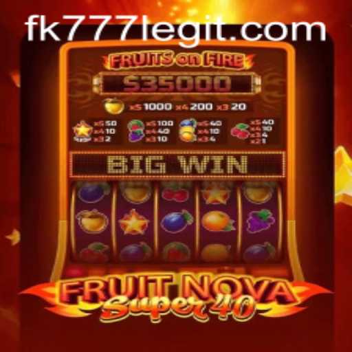 Exploring the Thrills of FruitNovaSuper40 and FK777