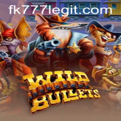 Unleashing the Adventure: WildBullets and the Thrilling World of FK777